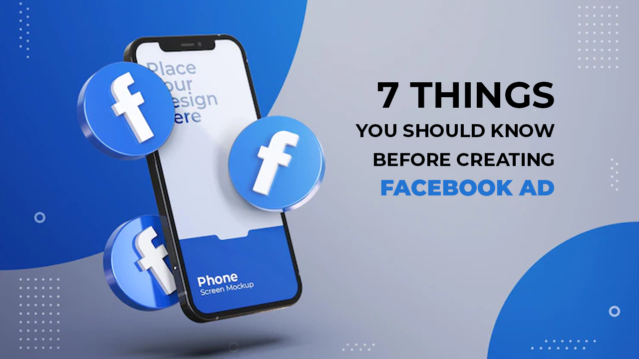 7 Things You Should Know Before Creating Facebook Ad