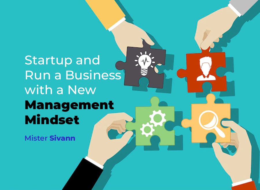 Startup and Run a Business with a New Management Mindset