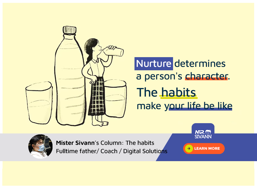 The habit makes what your life be like.